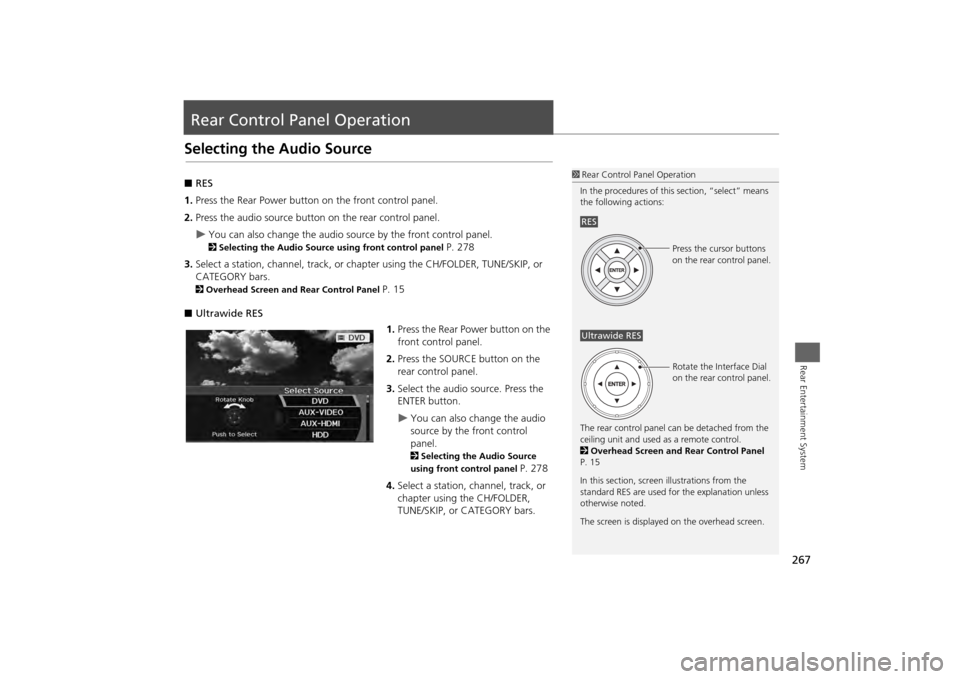 Acura MDX 2014 Navigation Manual 267Rear Entertainment System
Rear Control Panel OperationSelecting the Audio Source■RES
1. Press the Rear Power button on the front control panel.
2. Press the audio source button on the rear contro Acura MDX 2014 Navigation Manual 267Rear Entertainment System
Rear Control Panel OperationSelecting the Audio Source■RES
1. Press the Rear Power button on the front control panel.
2. Press the audio source button on the rear contro