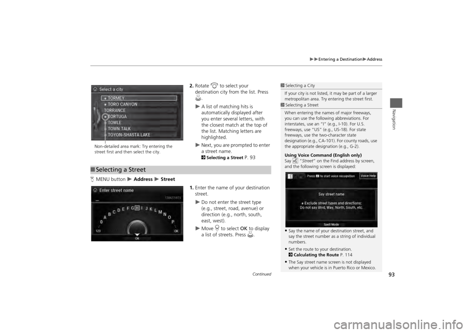 Acura MDX 2014 Navigation Manual 93
Entering a Destination
Address
Navigation
2.Rotate i to select your
destination city fr om the list. Press
u .
A list of matching hits is
automatically displayed after
you enter s Acura MDX 2014 Navigation Manual 93
Entering a Destination
Address
Navigation
2.Rotate i to select your
destination city fr om the list. Press
u .
A list of matching hits is
automatically displayed after
you enter s