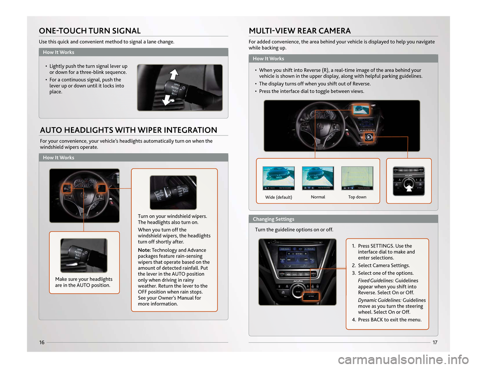 Acura MDX 2014  Advanced Technology Guide How It WorksHow It Works
17
16ONE-TOUCH TURN SIGNALUse this quick and convenient method to signal a lane change.AUTO HEADLIGHTS WITH WIPER INTEGRATIONFor your convenience, your vehicle’s headlights 