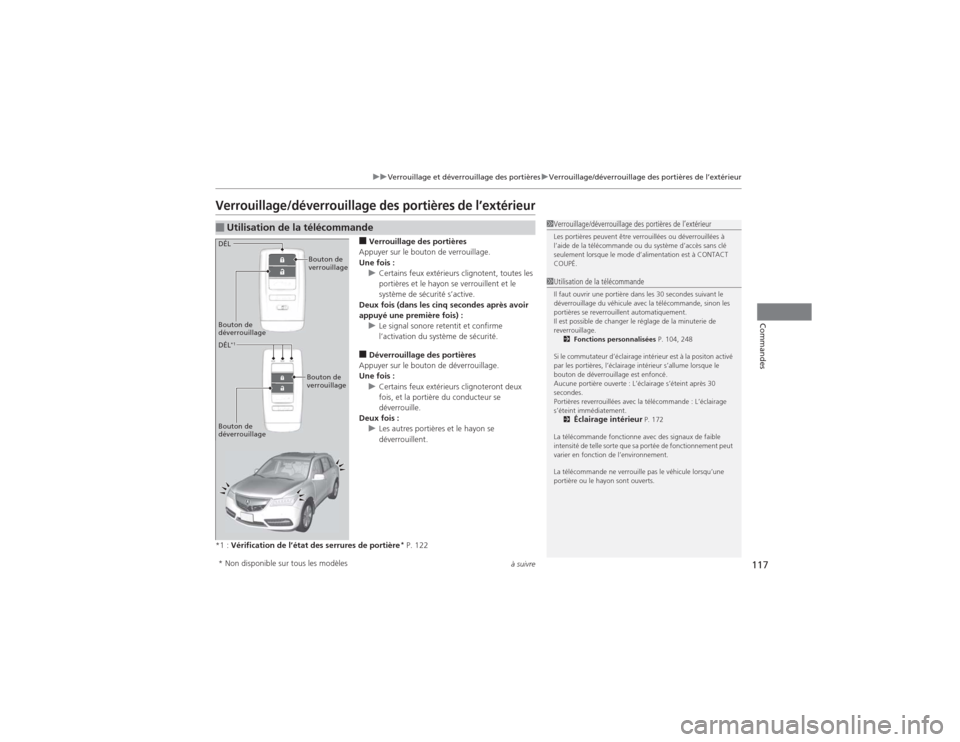 Acura MDX 2014  Manuel du propriétaire (in French) 117
uuVerrouillage et déverrouillage des portièresuVerrouillage/déverrouillage des portières de l’extérieur
à suivre
Commandes
Verrouillage/déverrouillage des portières de l’extérieur
■