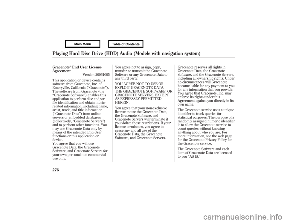Acura MDX 2013 Owners Manual Gracenote
®End User License
Agreement
Version 20061005
This application or device contains
software from Gracenote, Inc. of
Emeryville, California (‘‘Gracenote’’).
The software from Gracenote Acura MDX 2013 Owners Manual Gracenote
®End User License
Agreement
Version 20061005
This application or device contains
software from Gracenote, Inc. of
Emeryville, California (‘‘Gracenote’’).
The software from Gracenote