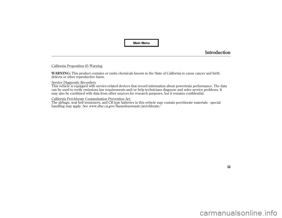 Acura MDX 2013  Owners Manual California Proposition 65 Warning
WARNING:This product contains or emits chemicals known to the State of California to cause cancer and birth
defects or other reproductive harm.Service Diagnostic Reco