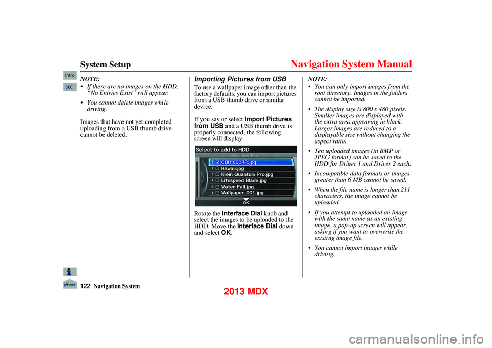 Acura MDX 2013 Navigation Manual 122Navigation System
System Setup
NOTE:
If there are no images on the HDD, “No Entries Exist” will appear.
You cannot delete images while driving.
Images that have not yet completed
upl Acura MDX 2013 Navigation Manual 122Navigation System
System Setup
NOTE:
If there are no images on the HDD, “No Entries Exist” will appear.
You cannot delete images while driving.
Images that have not yet completed
upl
