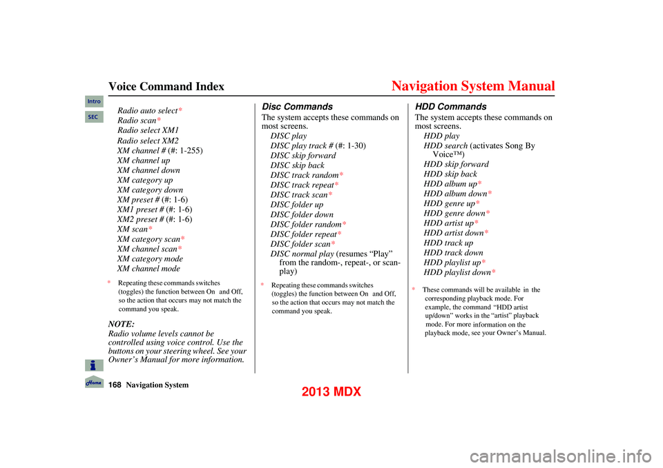 Acura MDX 2013 Navigation Manual 168Navigation System
Voice Command Index
Radio select XM2
XM channel # (#: 1-255)
XM channel up
XM channel down
XM category up
XM category down
XM preset # (#: 1-6)
XM1 preset # (#: 1-6)
XM2 Acura MDX 2013 Navigation Manual 168Navigation System
Voice Command Index
Radio select XM2
XM channel # (#: 1-255)
XM channel up
XM channel down
XM category up
XM category down
XM preset # (#: 1-6)
XM1 preset # (#: 1-6)
XM2
