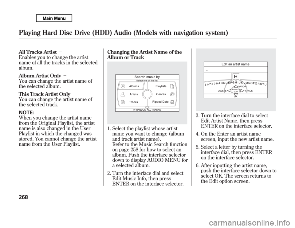 Acura MDX 2012 Owners Manual All Tracks Artist-
Enables you to change the artist
name of all the tracks in the selected
album.
Album Artist Only-
You can change the artist name of
the selected album.
This Track Artist Only- Acura MDX 2012 Owners Manual All Tracks Artist-
Enables you to change the artist
name of all the tracks in the selected
album.
Album Artist Only-
You can change the artist name of
the selected album.
This Track Artist Only-