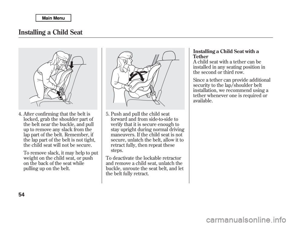 Acura MDX 2012 Repair Manual 4. After confirming that the belt is
locked, grab the shoulder part of
the belt near the buckle, and pull
up to remove any slack from the
lap part of the belt. Remember, if
the lap part of the belt is Acura MDX 2012 Repair Manual 4. After confirming that the belt is
locked, grab the shoulder part of
the belt near the buckle, and pull
up to remove any slack from the
lap part of the belt. Remember, if
the lap part of the belt is