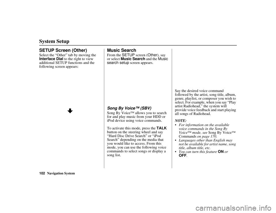 Acura MDX 2012 Navigation Manual 102
Navigation System
ACURA MDX KA 31STX850
System SetupSETUP Screen (Other)Select the “Other” tab by moving the
Interface Dial to the right to view
additional SETUP functions and the
followin Acura MDX 2012 Navigation Manual 102
Navigation System
ACURA MDX KA 31STX850
System SetupSETUP Screen (Other)Select the “Other” tab by moving the
Interface Dial to the right to view
additional SETUP functions and the
followin