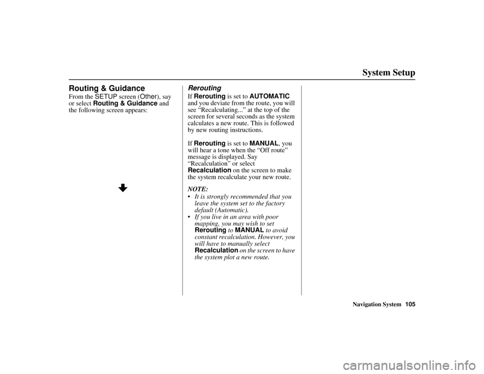 Acura MDX 2012 Navigation Manual Navigation System105
ACURA MDX KA 31STX850
System Setup
Routing & GuidanceFrom the SETUP screen ( Other), say
or select Routing & Guidance and
the following screen appears:
ReroutingIf Rerouting Acura MDX 2012 Navigation Manual Navigation System105
ACURA MDX KA 31STX850
System Setup
Routing & GuidanceFrom the SETUP screen ( Other), say
or select Routing & Guidance and
the following screen appears:
ReroutingIf Rerouting