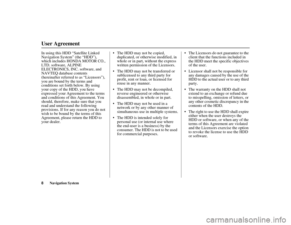 Acura MDX 2012 Navigation Manual 8
Navigation System
ACURA MDX KA 31STX850
In using this HDD “Satellite Linked
Navigation System” (the “HDD”),
which includes HONDA MOTOR CO.,
LTD. software, ALPINE
ELECTRONICS, INC. softw Acura MDX 2012 Navigation Manual 8
Navigation System
ACURA MDX KA 31STX850
In using this HDD “Satellite Linked
Navigation System” (the “HDD”),
which includes HONDA MOTOR CO.,
LTD. software, ALPINE
ELECTRONICS, INC. softw