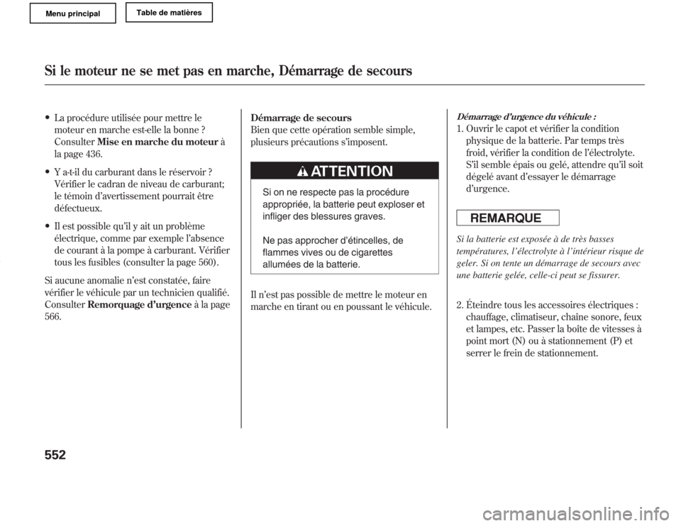 Acura MDX 2011 Manuel du propriétaire (in French) ●
La procédure utilisée pour mettre le
moteur en marche est-elle la bonne ?
ConsulterMise en marche du moteurà
la page 436.
●
Y a-t-il du carburant dans le réservoir ?
Vérifier le cadran de n Acura MDX 2011 Manuel du propriétaire (in French) ●
La procédure utilisée pour mettre le
moteur en marche est-elle la bonne ?
ConsulterMise en marche du moteurà
la page 436.
●
Y a-t-il du carburant dans le réservoir ?
Vérifier le cadran de n