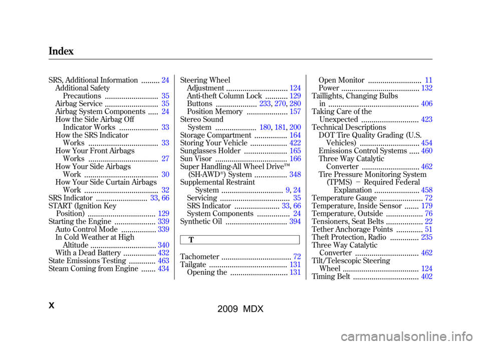 Acura MDX 2009 Workshop Manual SRS, Additional Information
.........
24
Additional Safety Precautions
..........................
35
Airbag Service
..........................
35
Airbag System Components
.....
24
How the Side Airbag 
