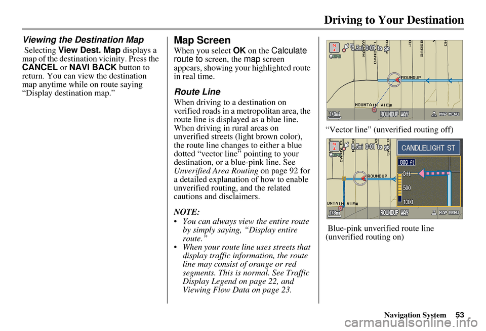 Acura MDX 2007 Navigation Manual Navigation System53
Driving to Your Destination
Viewing the Destination Map
Selecting View Dest. Map displays a
map of the destination vicinity. Press the
CANCEL or NAVI BACK button to
return. Acura MDX 2007 Navigation Manual Navigation System53
Driving to Your Destination
Viewing the Destination Map
Selecting View Dest. Map displays a
map of the destination vicinity. Press the
CANCEL or NAVI BACK button to
return.