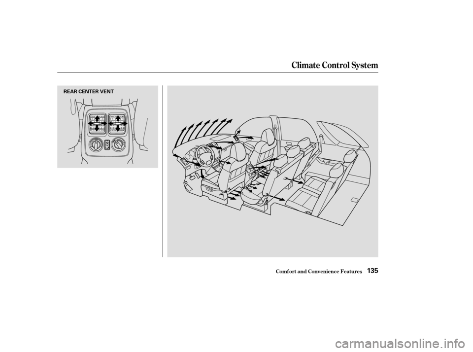Acura MDX 2003  Owners Manua Climat e Cont rol Syst em
Comf ort and Convenience Feat ures135
REAR CENTER VENT 