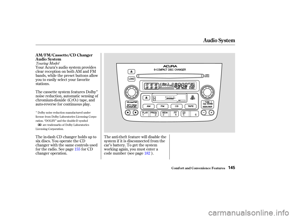 Acura MDX 2003  Owners Manua Î
Î
The anti-thef t f eature will disable the
system if it is disconnected f rom the
car’s battery. To get the system
working again, you must enter a
code number (see page ).
Your Acura’s audi