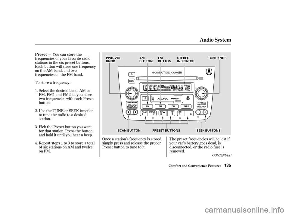 Acura MDX 2002  Owners Manual µThe preset f requencies will be lost if
your car’s battery goes dead, is
disconnected, or the radio f use is
removed.
Once a station’s f requency is stored,
simply press and release the proper
