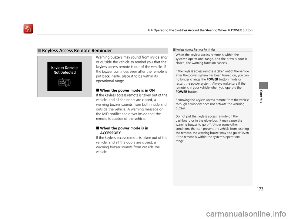 Acura MDX HYBRID 2020 Owners Manual 173
uuOperating the Switches Around the Steering Wheel uPOWER Button
Controls
Warning buzzers may sound from inside and/
or outside the vehicle to remind you that the
keyless access remote is out of Acura MDX HYBRID 2020 Owners Manual 173
uuOperating the Switches Around the Steering Wheel uPOWER Button
Controls
Warning buzzers may sound from inside and/
or outside the vehicle to remind you that the
keyless access remote is out of