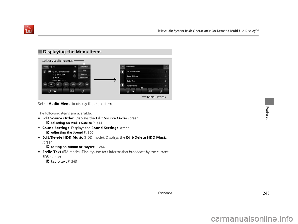 Acura MDX HYBRID 2020 User Guide 245
uuAudio System Basic Operation uOn Demand Multi-Use DisplayTM
Continued
FeaturesSelect Audio Menu to display the menu items.
The following items are available:
• Edit Source Order : Displays t Acura MDX HYBRID 2020 User Guide 245
uuAudio System Basic Operation uOn Demand Multi-Use DisplayTM
Continued
FeaturesSelect Audio Menu to display the menu items.
The following items are available:
• Edit Source Order : Displays t