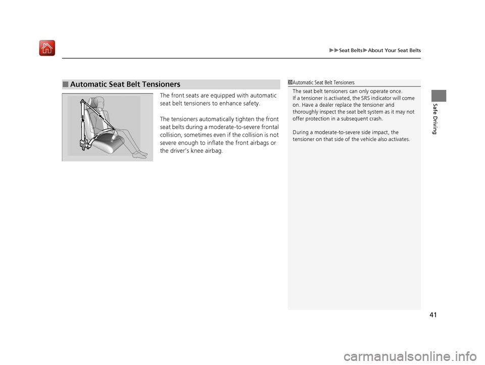 Acura MDX HYBRID 2020 Service Manual 41
uuSeat Belts uAbout Your Seat Belts
Safe DrivingThe front seats are equi pped with automatic
seat belt tensioners to enhance safety.
The tensioners automatically tighten the front
seat belts duri Acura MDX HYBRID 2020 Service Manual 41
uuSeat Belts uAbout Your Seat Belts
Safe DrivingThe front seats are equi pped with automatic
seat belt tensioners to enhance safety.
The tensioners automatically tighten the front
seat belts duri