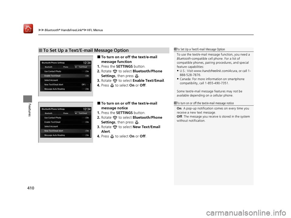 Acura MDX HYBRID 2020 User Guide uuBluetooth ® HandsFreeLink ®u HFL Menus
410
Features
■To turn on or off the text/e-mail
message function
1. Press the SETTINGS button.
2. Rotate to select Bluetooth/Phone
Settings , then pre Acura MDX HYBRID 2020 User Guide uuBluetooth ® HandsFreeLink ®u HFL Menus
410
Features
■To turn on or off the text/e-mail
message function
1. Press the SETTINGS button.
2. Rotate to select Bluetooth/Phone
Settings , then pre