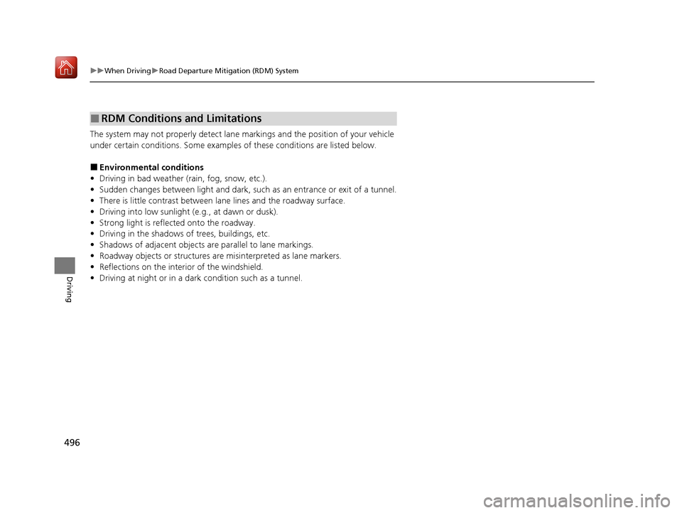 Acura MDX HYBRID 2020 Owners Manual 496
uuWhen Driving uRoad Departure Mitigation (RDM) System
Driving
The system may not properly detect lane ma rkings and the position of your vehicle
under certain conditions. Some examples of these Acura MDX HYBRID 2020 Owners Manual 496
uuWhen Driving uRoad Departure Mitigation (RDM) System
Driving
The system may not properly detect lane ma rkings and the position of your vehicle
under certain conditions. Some examples of these