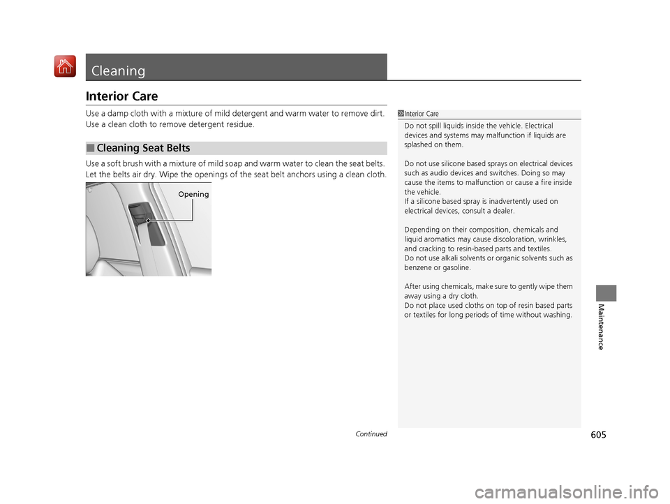Acura MDX HYBRID 2020 Repair Manual 605Continued
Maintenance
Cleaning
Interior Care
Use a damp cloth with a mixture of mild detergent and warm water to remove dirt.
Use a clean cloth to remove detergent residue.
Use a soft brush with a Acura MDX HYBRID 2020 Repair Manual 605Continued
Maintenance
Cleaning
Interior Care
Use a damp cloth with a mixture of mild detergent and warm water to remove dirt.
Use a clean cloth to remove detergent residue.
Use a soft brush with a