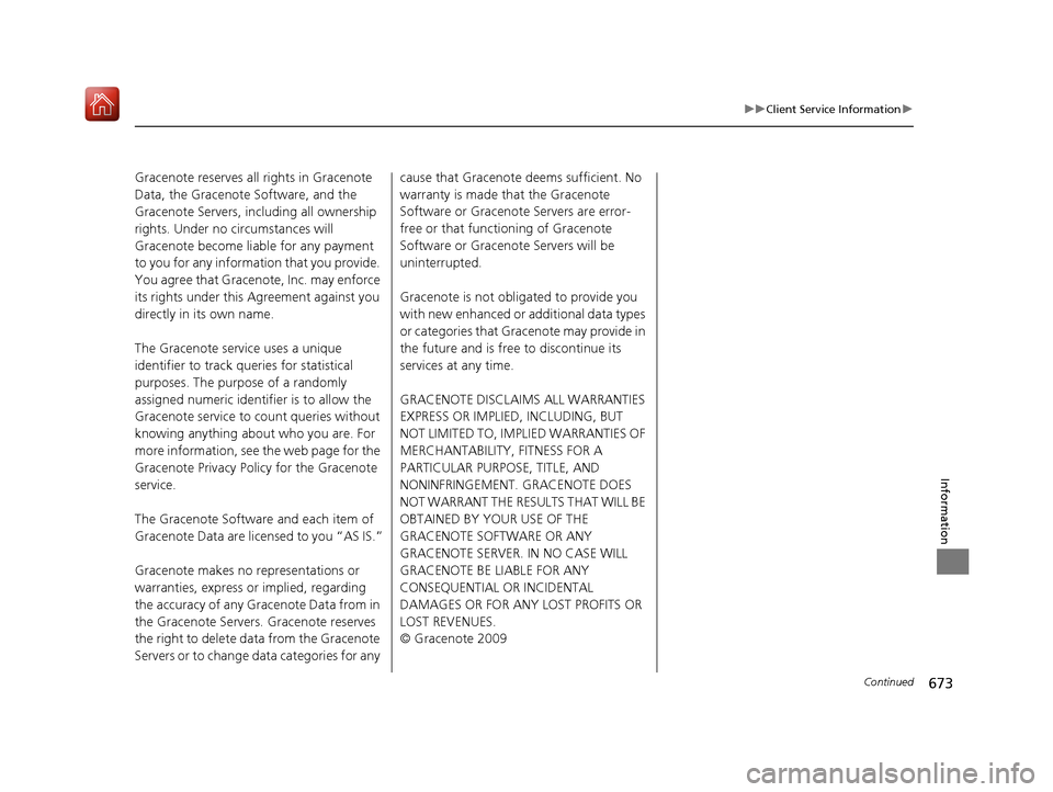 Acura MDX HYBRID 2020 Service Manual 673
uuClient Service Information u
Continued
Information
Gracenote reserves all rights in Gracenote
Data, the Gracenote Software, and the
Gracenote Servers, including all ownership
rights. Under no Acura MDX HYBRID 2020 Service Manual 673
uuClient Service Information u
Continued
Information
Gracenote reserves all rights in Gracenote
Data, the Gracenote Software, and the
Gracenote Servers, including all ownership
rights. Under no