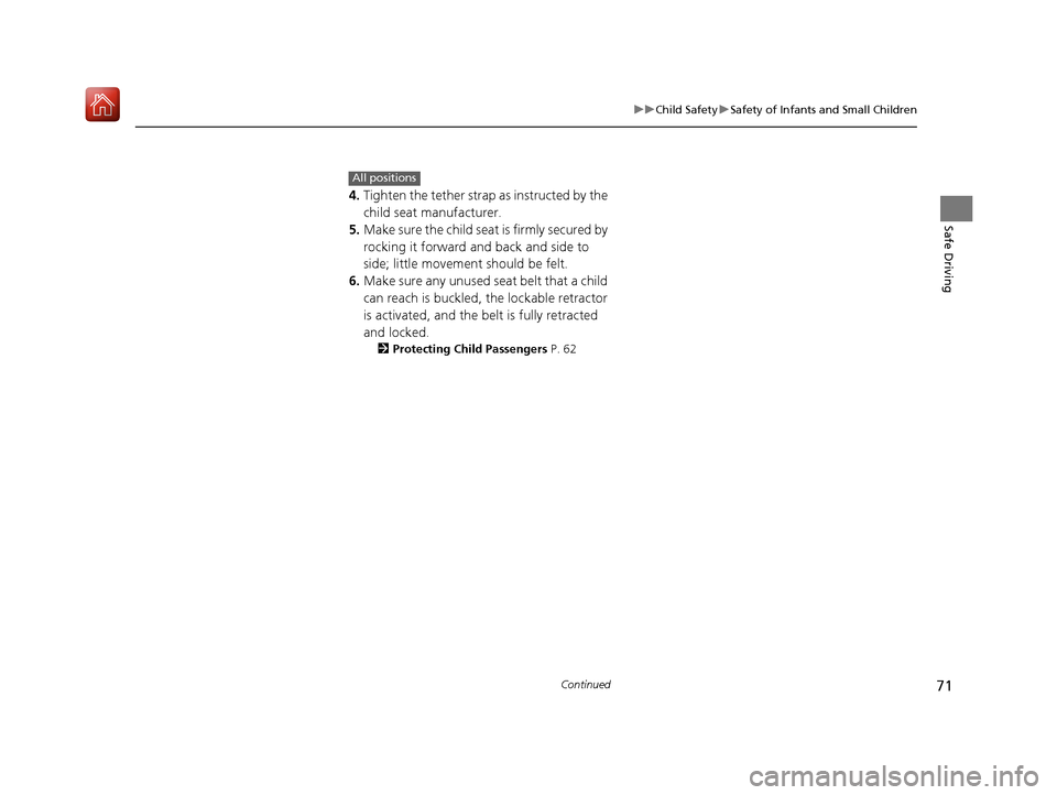 Acura MDX HYBRID 2020 User Guide 71
uuChild Safety uSafety of Infants and Small Children
Continued
Safe Driving
4. Tighten the tether strap as instructed by the
child seat manufacturer.
5. Make sure the child seat is firmly secured Acura MDX HYBRID 2020 User Guide 71
uuChild Safety uSafety of Infants and Small Children
Continued
Safe Driving
4. Tighten the tether strap as instructed by the
child seat manufacturer.
5. Make sure the child seat is firmly secured