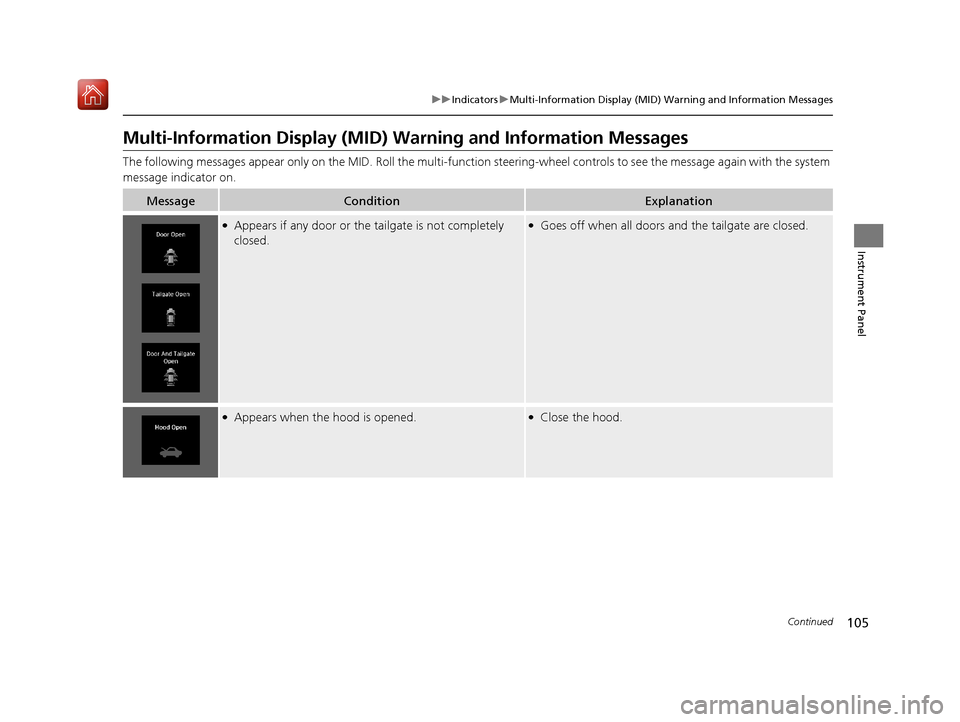 Acura MDX HYBRID 2019 Owners Manual 105
uuIndicators uMulti-Information Display (MID) Warning and Information Messages
Continued
Instrument Panel
Multi-Information Display (MID) Wa rning and Information Messages
The following messages a Acura MDX HYBRID 2019 Owners Manual 105
uuIndicators uMulti-Information Display (MID) Warning and Information Messages
Continued
Instrument Panel
Multi-Information Display (MID) Wa rning and Information Messages
The following messages a