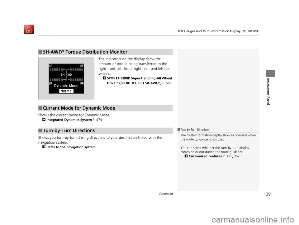 Acura MDX HYBRID 2019  Owners Manual Continued129
uuGauges and Multi-Info rmation Display (MID)uMID
Instrument Panel
The indicators on the display show the 
amount of torque being transferred to the 
right front, left front, right rear, 