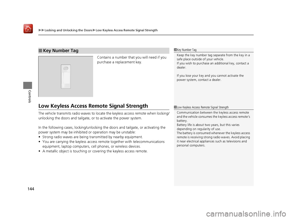 Acura MDX HYBRID 2019  Owners Manual uuLocking and Unlocking the Doors uLow Keyless Access Remote Signal Strength
144
Controls
Contains a number that you will need if you 
purchase a replacement key.
Low Keyless Access Remo te Signal Str