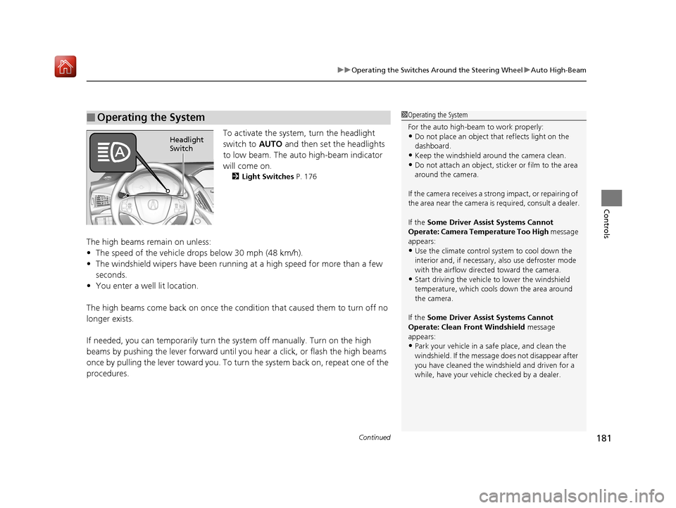 Acura MDX HYBRID 2019 Owners Manual Continued181
uuOperating the Switches Around the Steering Wheel uAuto High-Beam
Controls
To activate the system , turn the headlight
switch to AUTO and then set the headlights
to low beam. The auto Acura MDX HYBRID 2019 Owners Manual Continued181
uuOperating the Switches Around the Steering Wheel uAuto High-Beam
Controls
To activate the system , turn the headlight
switch to AUTO and then set the headlights
to low beam. The auto