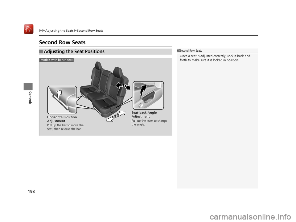 Acura MDX HYBRID 2019  Owners Manual 198
uuAdjusting the Seats uSecond Row Seats
Controls
Second Row Seats
■Adjusting the Seat Positions1Second Row Seats
Once a seat is adjusted co rrectly, rock it back and 
forth to make sure it is lo