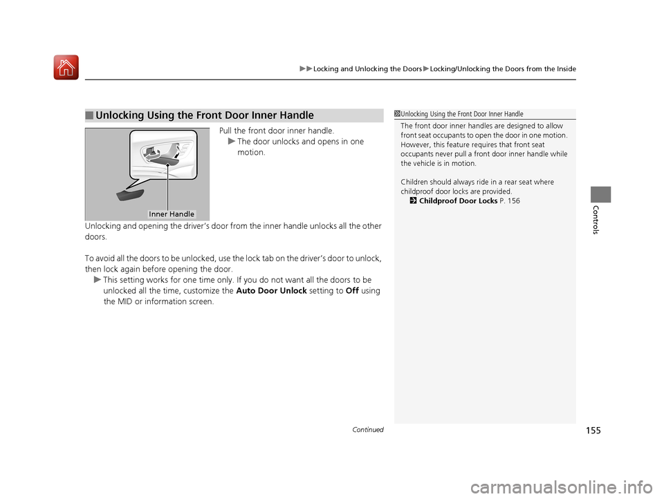 Acura MDX HYBRID 2018 Owners Manual Continued155
uuLocking and Unlocking the Doors uLocking/Unlocking the Doors from the Inside
Controls
Pull the front door inner handle.
u The door unlocks and opens in one
motion.
Unlocking and openin Acura MDX HYBRID 2018 Owners Manual Continued155
uuLocking and Unlocking the Doors uLocking/Unlocking the Doors from the Inside
Controls
Pull the front door inner handle.
u The door unlocks and opens in one
motion.
Unlocking and openin