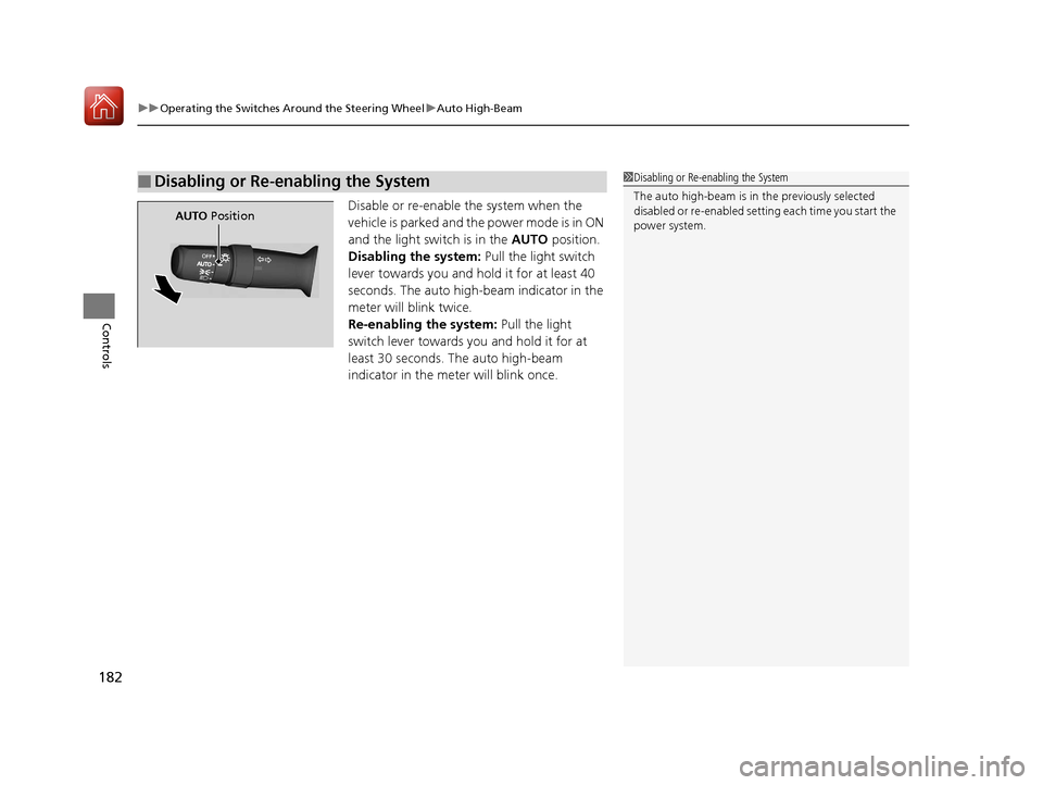 Acura MDX HYBRID 2018 User Guide uuOperating the Switches Around the Steering Wheel uAuto High-Beam
182
Controls
Disable or re-enable the system when the
vehicle is parked and the power mode is in ON
and the light switch is in the Acura MDX HYBRID 2018 User Guide uuOperating the Switches Around the Steering Wheel uAuto High-Beam
182
Controls
Disable or re-enable the system when the
vehicle is parked and the power mode is in ON
and the light switch is in the