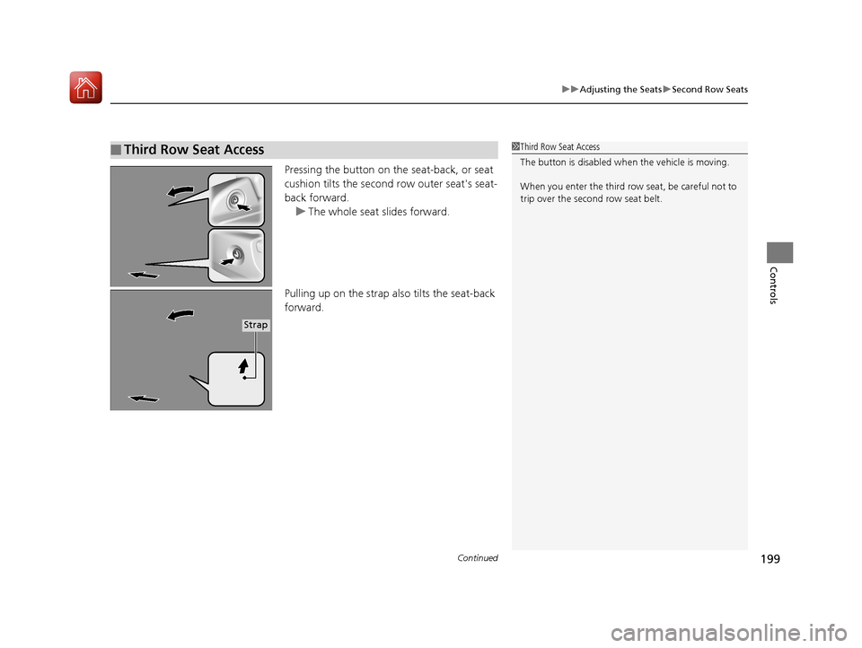 Acura MDX HYBRID 2018 Owners Manual Continued199
uuAdjusting the Seats uSecond Row Seats
Controls
Pressing the button on the seat-back, or seat
cushion tilts the second row outer seats seat-
back forward.
u The whole seat slides forw Acura MDX HYBRID 2018 Owners Manual Continued199
uuAdjusting the Seats uSecond Row Seats
Controls
Pressing the button on the seat-back, or seat
cushion tilts the second row outer seats seat-
back forward.
u The whole seat slides forw