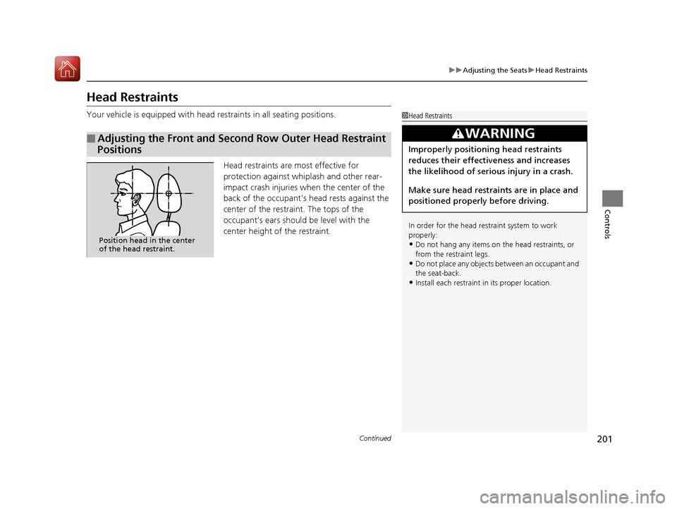 Acura MDX HYBRID 2018 Owners Manual 201
uuAdjusting the Seats uHead Restraints
Continued
Controls
Head Restraints
Your vehicle is equipped with head restraints in all seating positions.
Head restraints are most effective for
protectio Acura MDX HYBRID 2018 Owners Manual 201
uuAdjusting the Seats uHead Restraints
Continued
Controls
Head Restraints
Your vehicle is equipped with head restraints in all seating positions.
Head restraints are most effective for
protectio