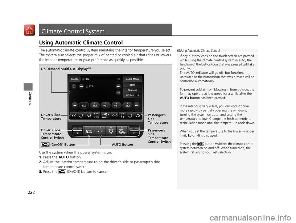 Acura MDX HYBRID 2018  Owners Manual 222
Controls
Climate Control System
Using Automatic Climate Control
The automatic climate control system maintains the interior temperature you select. 
The system also selects the proper mix of heate