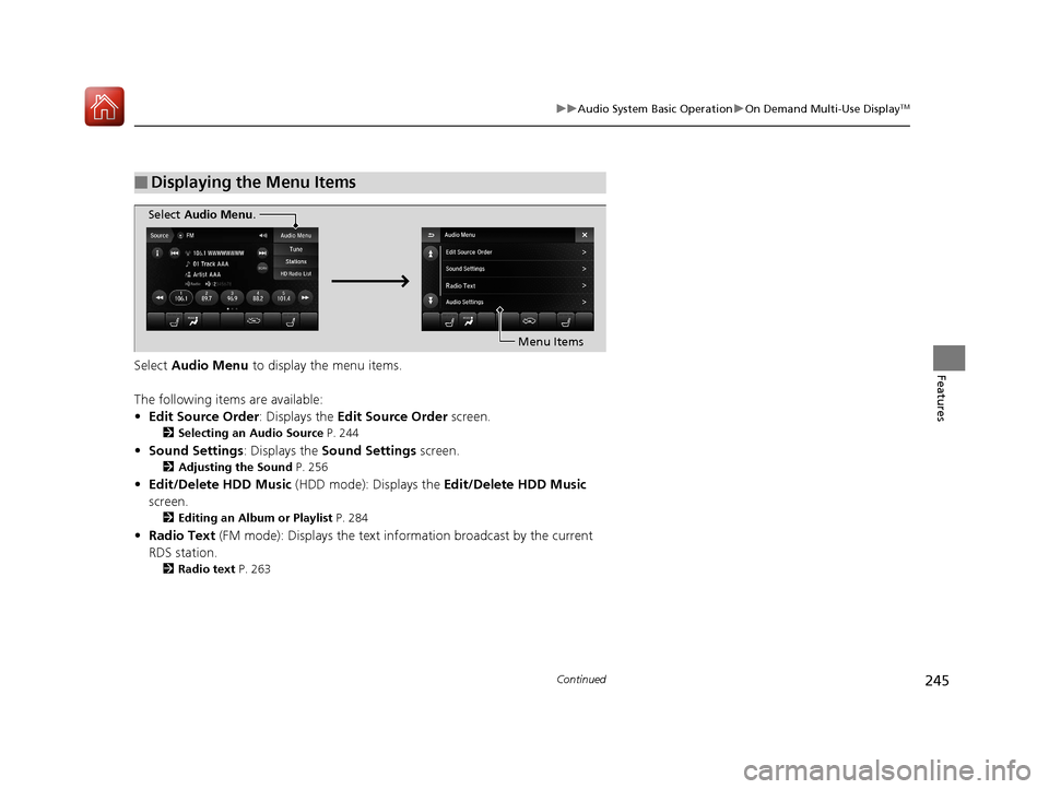 Acura MDX HYBRID 2018 Owners Manual 245
uuAudio System Basic Operation uOn Demand Multi-Use DisplayTM
Continued
FeaturesSelect Audio Menu to display the menu items.
The following items are available:
• Edit Source Order : Displays t Acura MDX HYBRID 2018 Owners Manual 245
uuAudio System Basic Operation uOn Demand Multi-Use DisplayTM
Continued
FeaturesSelect Audio Menu to display the menu items.
The following items are available:
• Edit Source Order : Displays t