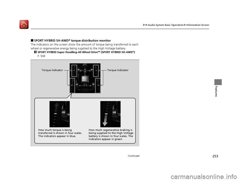 Acura MDX HYBRID 2018  Owners Manual 253
uuAudio System Basic Operation uInformation Screen
Continued
Features
■SPORT HYBRID SH-AWD ® torque distribution monitor
The indicators on the screen show the am ount of torque being transferre