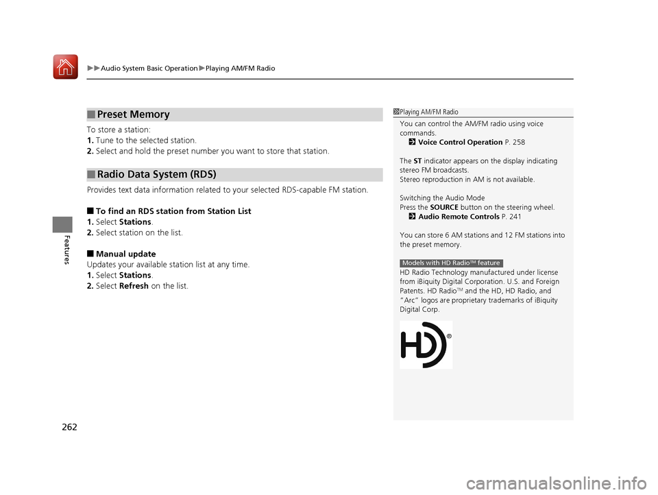 Acura MDX HYBRID 2018  Owners Manual uuAudio System Basic Operation uPlaying AM/FM Radio
262
Features
To store a station:
1. Tune to the selected station.
2. Select and hold the preset number you want to store that station.
Provides text