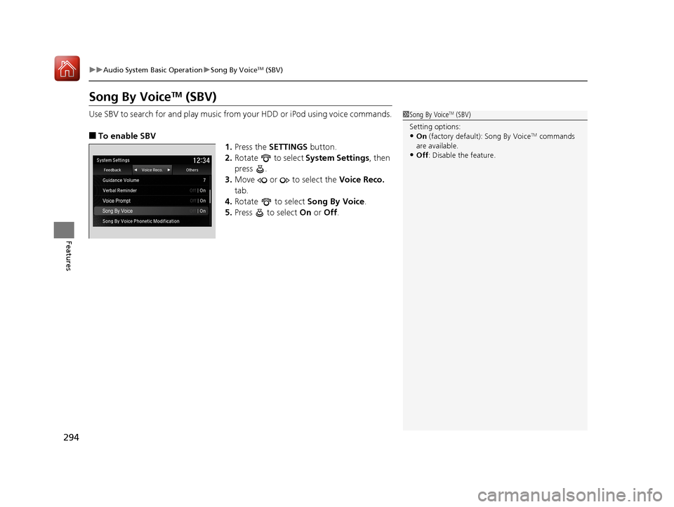 Acura MDX HYBRID 2018 Owners Manual 294
uuAudio System Basic Operation uSong By VoiceTM (SBV)
Features
Song By VoiceTM (SBV)
Use SBV to search for and play music from your HDD or iPod using voice commands.
■To enable SBV
1.Press the S Acura MDX HYBRID 2018 Owners Manual 294
uuAudio System Basic Operation uSong By VoiceTM (SBV)
Features
Song By VoiceTM (SBV)
Use SBV to search for and play music from your HDD or iPod using voice commands.
■To enable SBV
1.Press the S