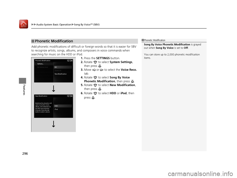 Acura MDX HYBRID 2018 Owners Manual uuAudio System Basic Operation uSong By VoiceTM (SBV)
296
Features
Add phonetic modifications of difficult or fo reign words so that it is easier for SBV
to recognize artists, songs, albums, and com Acura MDX HYBRID 2018 Owners Manual uuAudio System Basic Operation uSong By VoiceTM (SBV)
296
Features
Add phonetic modifications of difficult or fo reign words so that it is easier for SBV
to recognize artists, songs, albums, and com