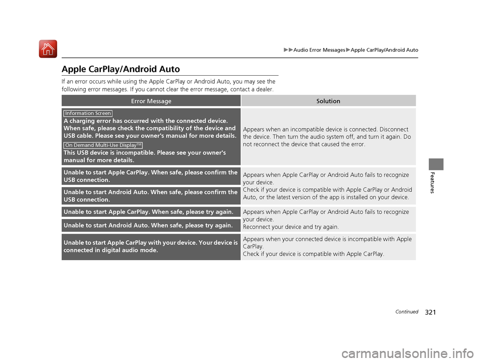 Acura MDX HYBRID 2018 User Guide 321
uuAudio Error Messages uApple CarPlay/Android Auto
Continued
Features
Apple CarPlay/Android Auto
If an error occurs while using the Apple CarPlay or Android Auto, you may see the
following error Acura MDX HYBRID 2018 User Guide 321
uuAudio Error Messages uApple CarPlay/Android Auto
Continued
Features
Apple CarPlay/Android Auto
If an error occurs while using the Apple CarPlay or Android Auto, you may see the
following error