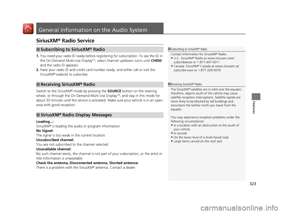Acura MDX HYBRID 2018 Owners Manual 323
Features
General Information on the Audio System
SiriusXM® Radio Service
1.You need your radio ID ready before regist ering for subscription. To see the ID in
the On Demand Multi-Use DisplayTM, Acura MDX HYBRID 2018 Owners Manual 323
Features
General Information on the Audio System
SiriusXM® Radio Service
1.You need your radio ID ready before regist ering for subscription. To see the ID in
the On Demand Multi-Use DisplayTM,