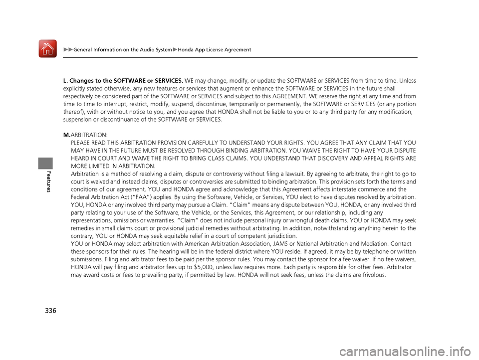 Acura MDX HYBRID 2018 Owners Manual 336
uuGeneral Information on the Audio System uHonda App License Agreement
Features
L. Changes to the SOFTWARE or SERVICES. WE may change, modify, or update the SOFT WARE or SERVICES from time to tim Acura MDX HYBRID 2018 Owners Manual 336
uuGeneral Information on the Audio System uHonda App License Agreement
Features
L. Changes to the SOFTWARE or SERVICES. WE may change, modify, or update the SOFT WARE or SERVICES from time to tim