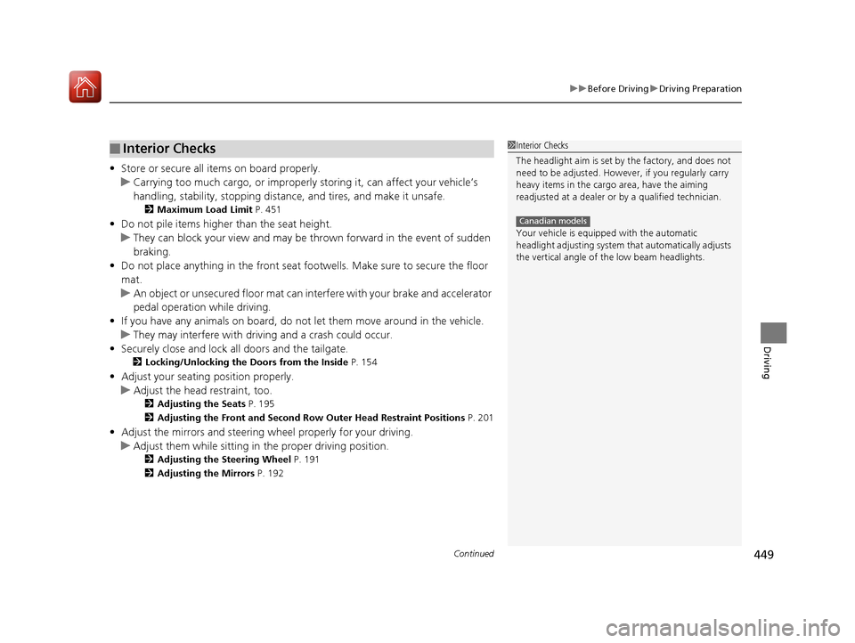 Acura MDX HYBRID 2018 Owners Manual Continued449
uuBefore Driving uDriving Preparation
Driving
• Store or secure all items on board properly.
u Carrying too much cargo, or improperly storing it, can affect your vehicle’s
handling, Acura MDX HYBRID 2018 Owners Manual Continued449
uuBefore Driving uDriving Preparation
Driving
• Store or secure all items on board properly.
u Carrying too much cargo, or improperly storing it, can affect your vehicle’s
handling,