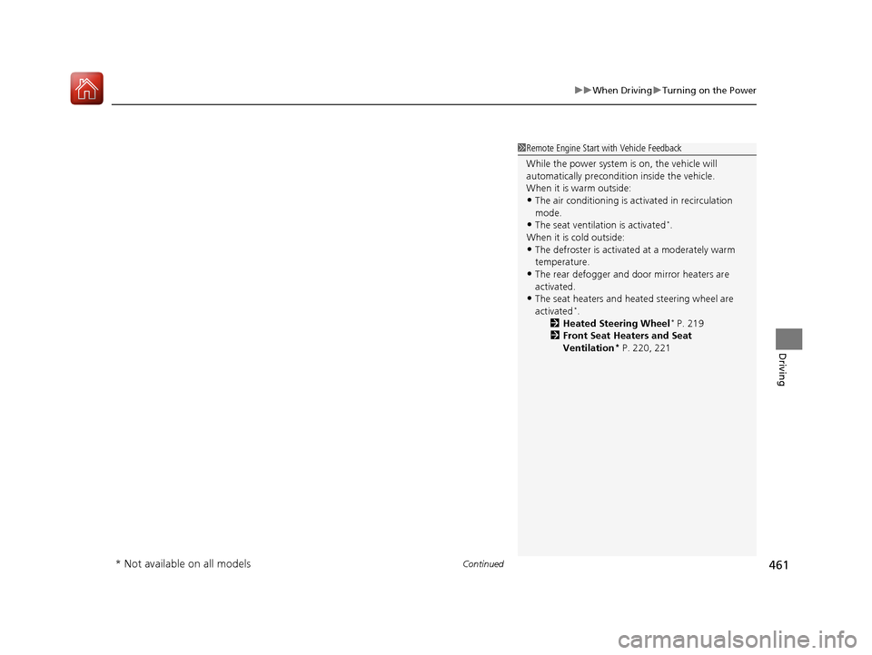 Acura MDX HYBRID 2018 Owners Manual Continued461
uuWhen Driving uTurning on the Power
Driving
1Remote Engine Start with Vehicle Feedback
While the power system is on, the vehicle will
automatically preconditi on inside the vehicle.
Whe Acura MDX HYBRID 2018 Owners Manual Continued461
uuWhen Driving uTurning on the Power
Driving
1Remote Engine Start with Vehicle Feedback
While the power system is on, the vehicle will
automatically preconditi on inside the vehicle.
Whe