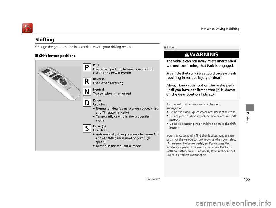 Acura MDX HYBRID 2018 Owners Manual 465
uuWhen Driving uShifting
Continued
Driving
Shifting
Change the gear position in accordance with your driving needs.
■Shift button positions
1Shifting
To prevent malfunc tion and unintended
enga Acura MDX HYBRID 2018 Owners Manual 465
uuWhen Driving uShifting
Continued
Driving
Shifting
Change the gear position in accordance with your driving needs.
■Shift button positions
1Shifting
To prevent malfunc tion and unintended
enga