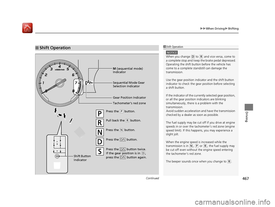 Acura MDX HYBRID 2018 User Guide Continued467
uuWhen Driving uShifting
Driving
■Shift Operation1Shift Operation
NOTICE
When you change (D to (R and vice versa, come to
a complete stop and keep the brake pedal depressed.
Operating Acura MDX HYBRID 2018 User Guide Continued467
uuWhen Driving uShifting
Driving
■Shift Operation1Shift Operation
NOTICE
When you change (D to (R and vice versa, come to
a complete stop and keep the brake pedal depressed.
Operating