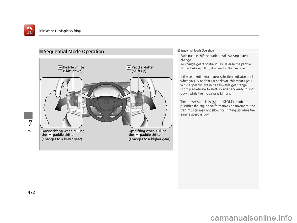 Acura MDX HYBRID 2018  Owners Manual uuWhen Driving uShifting
472
Driving
■Sequential Mode Operation1Sequential Mode Operation
Each paddle shift operation makes a single gear 
change.
To change gears continuously, release the paddle 
s